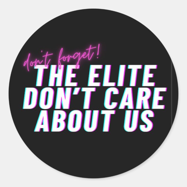 The Elite Don't Care About Us Agitprop Sticker  (Front)