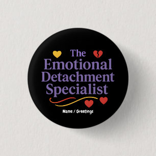 The Emotional Detachment Specialist Graphic Design 3 Cm Round Badge