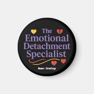 The Emotional Detachment Specialist Graphic Design Magnet