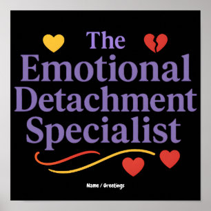 The Emotional Detachment Specialist Graphic Design Poster