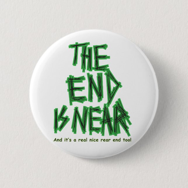 the End is Near 6 Cm Round Badge (Front)