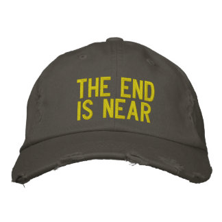 THE END IS NEAR EMBROIDERED HAT