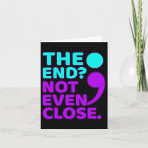 The End Not Even Close Suicide Prevention Awarenes Card