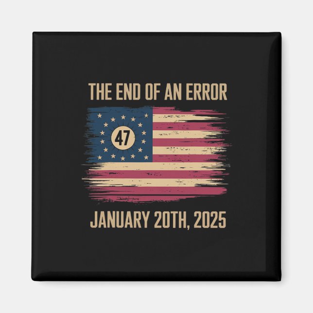 The End Of An Error January 20 2025 Inauguration  Magnet (Front)
