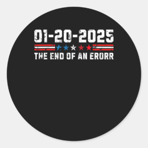 The End Of An Error January 20 The 2025 Funny Anti Classic Round Sticker
