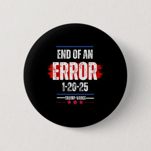 The End Of An Error January 20th 2025 Trump Inaugu 6 Cm Round Badge
