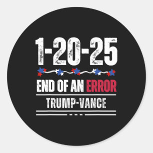 The End Of An Error January 20th 2025 Trump Inaugu Classic Round Sticker