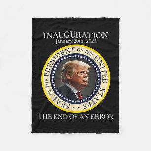 The End Of An Error January 20th 2025 Trump Inaugu Fleece Blanket
