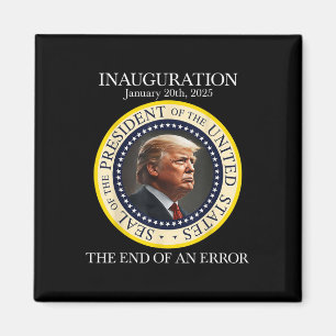 The End Of An Error January 20th 2025 Trump Inaugu Magnet