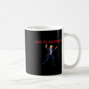 The End Of An Error Trump Coffee Mug