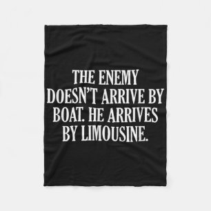 The Enemy Doesn’t Arrive By Boat He Arrives By Lim Fleece Blanket