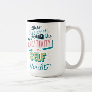 The Enemy Of Creativity is Self Doubt Two-Tone Coffee Mug