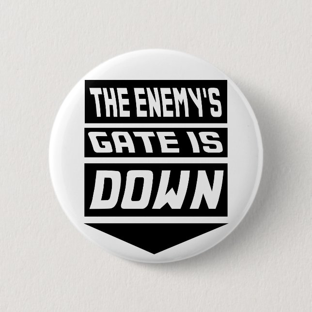 The Enemy's Gate Is Down 6 Cm Round Badge (Front)
