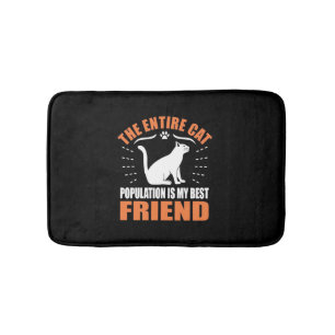 The Entire Cat Population Is My Best Friend Bath Mat