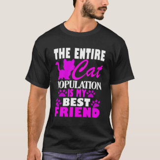 The Entire Cat Population Is My Best Friend Cute T-Shirt