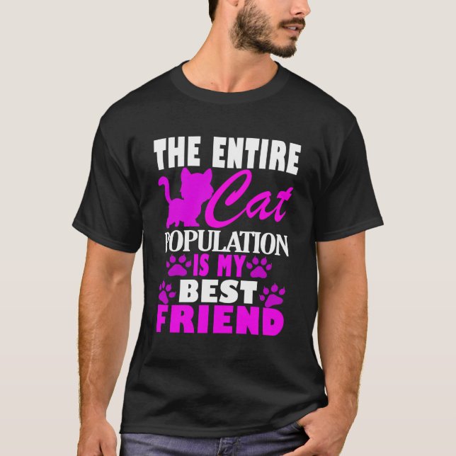 The Entire Cat Population Is My Best Friend Cute T-Shirt (Front)