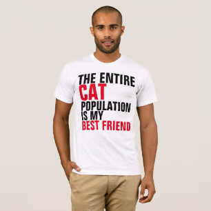 THE ENTIRE CAT POPULATION IS MY BEST FRIEND, Tees