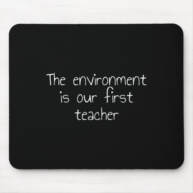 The Environment Is Our First Teacher  Mouse Pad (Front)