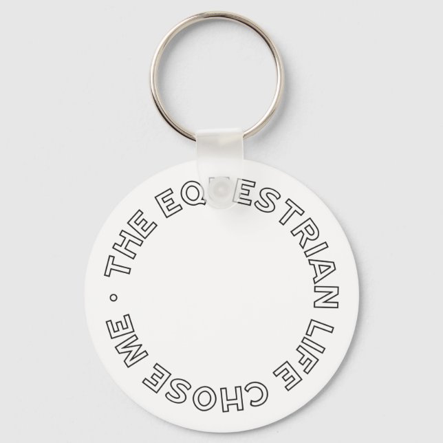 The Equestrian Life Chose Me Modern Horse Rider  Key Ring (Front)