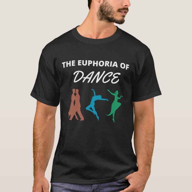 The euphoria of dance T-Shirt (Front)