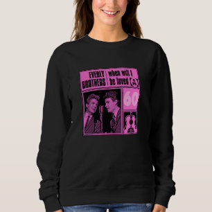The Everly Brothers When Will I Be Loved 60 Pink B Sweatshirt