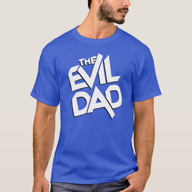 The Evil Dad (for Father's Day) T-Shirt (Front)