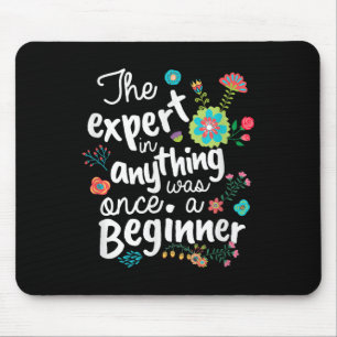 The Expert In Anything Was Once A Beginner Motivat Mouse Pad
