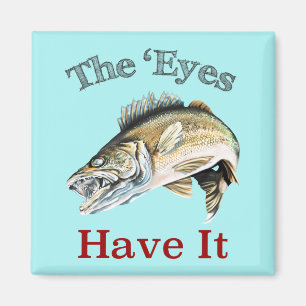 The 'Eyes Have It . . . Walleyes That Is Magnet