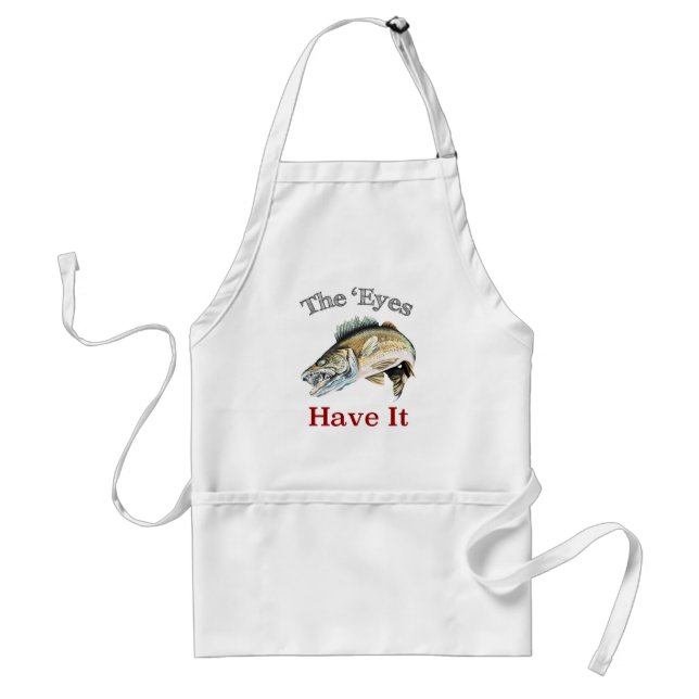 The 'Eyes Have It . . . Walleyes That Is Standard Apron (Front)