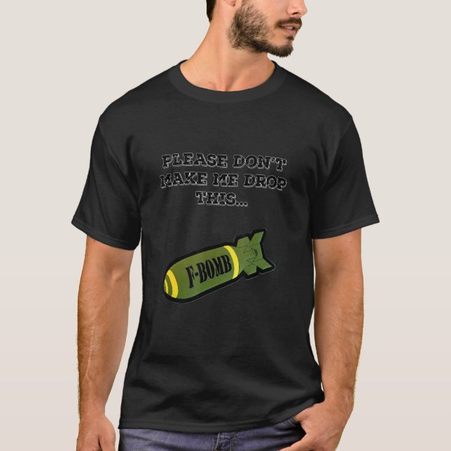 The F Bomber 3 Dropping F Bombs T-Shirt (Front)