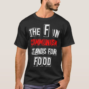 The F In Communism Stands For Food Trendy Women M T-Shirt