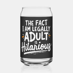 The Fact That I am Legally An Adult is hilarious: Can Glass