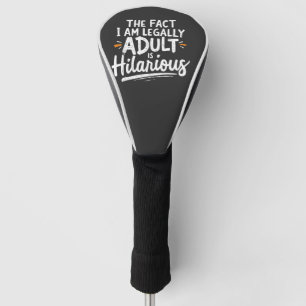 The Fact That I am Legally An Adult is hilarious: Golf Head Cover