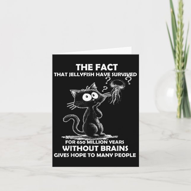 The Fact That Jellyfish Have Survived For 650 Mill Card (Front)