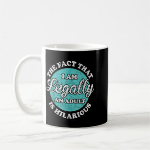 The Fact That Legally An Adult Is Hilarious Funny Coffee Mug