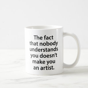 The Fact That Nobody Understands You Doesn't Make Coffee Mug