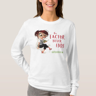 The Factor Never Ends T-Shirt