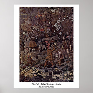 The Fairy Feller'S Master-Stroke By Richard Dadd Poster