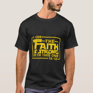 The Faith is strong with this one Christian Funny  T-Shirt