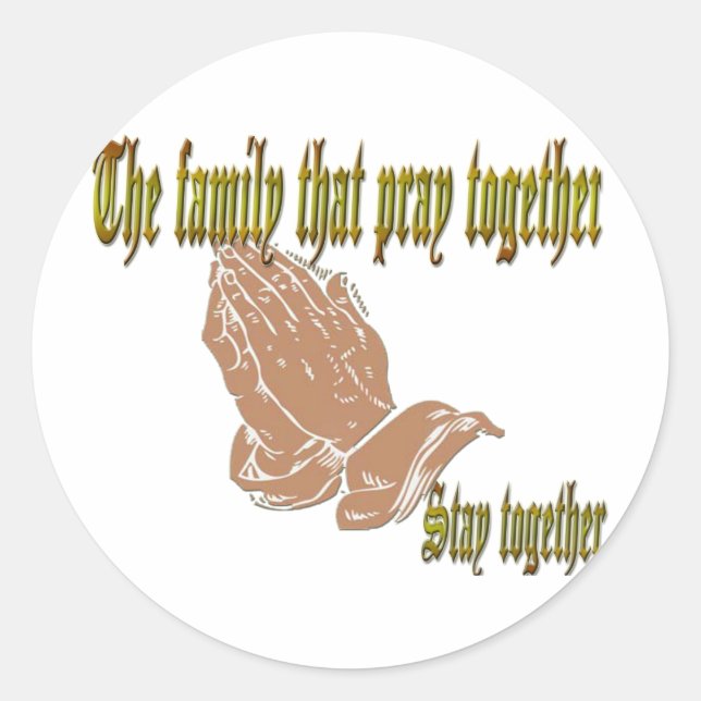 The family that pray together Stay together Classic Round Sticker (Front)