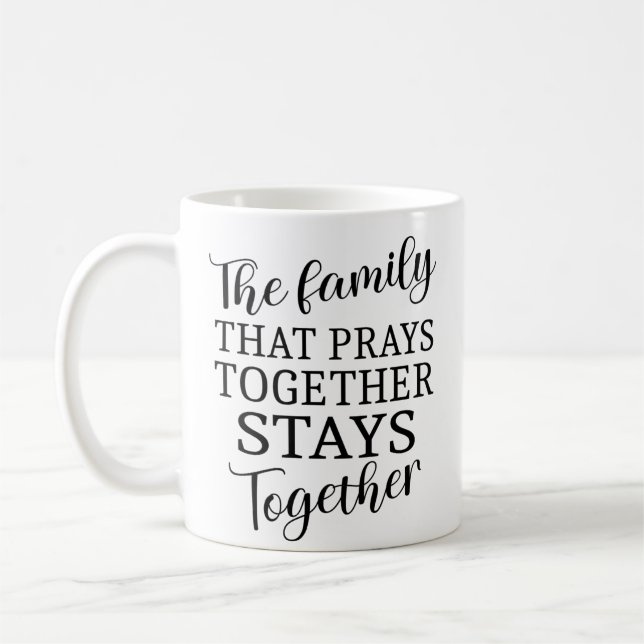 The family that prays together spiritual quotes coffee mug (Left)