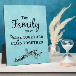 The family that prays together, stays together plaque