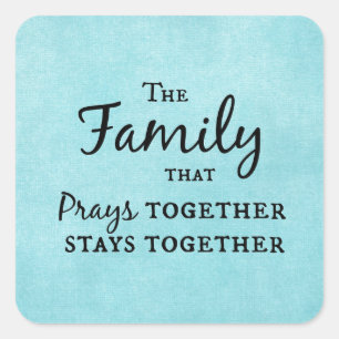 The family that prays together, stays together square sticker