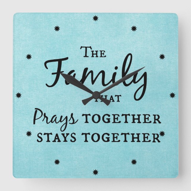 The family that prays together, stays together square wall clock (Front)