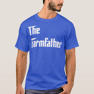 The Farmfather Proud Farmer T Shirts For Farmer Gi