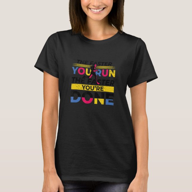 The Faster You Run Runner Track And Field Running T-Shirt (Front)