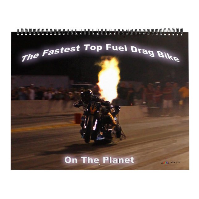 "The Fastest Top Fuel Drag Bike On The Planet" Calendar (Cover)
