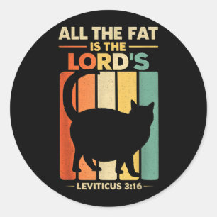 The Fat is The Lords Leviticus 3_16 Vintage Cat Classic Round Sticker