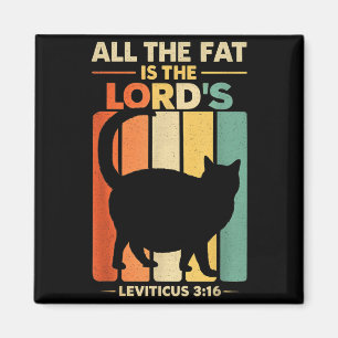 The Fat is The Lords Leviticus 3_16 Vintage Cat Magnet