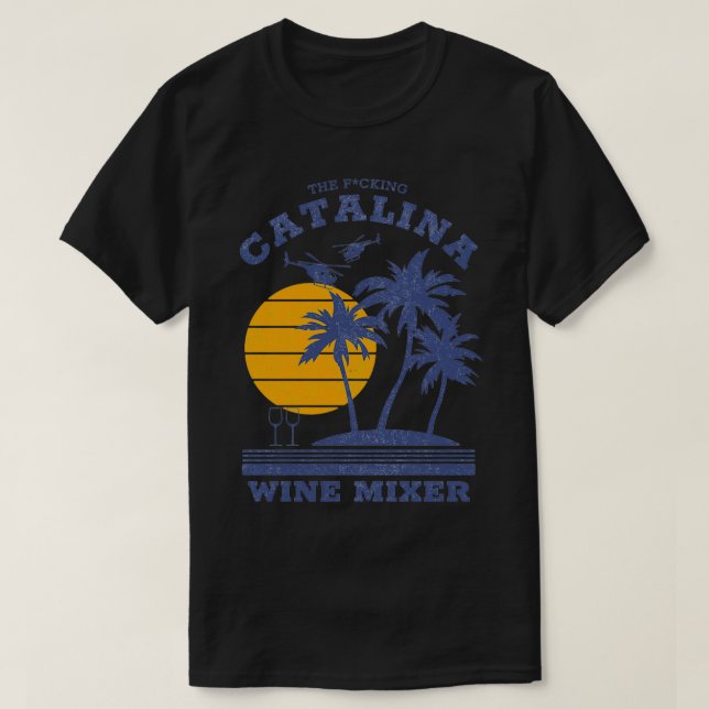 The Fcking Catalina Wine Mixer 2 T-Shirt (Design Front)
